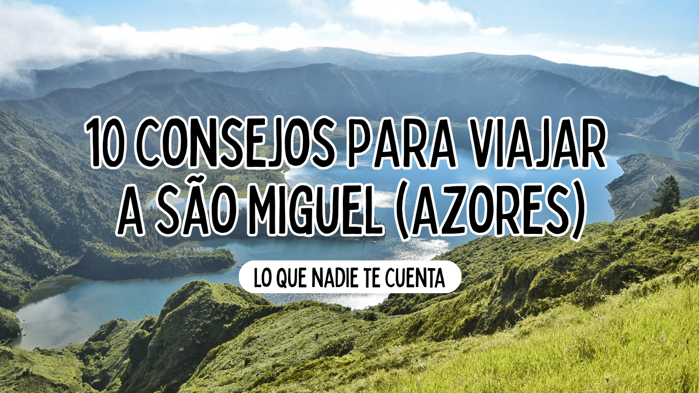 portada del artículo 10 consejos para viajar a sao miguel (azores)