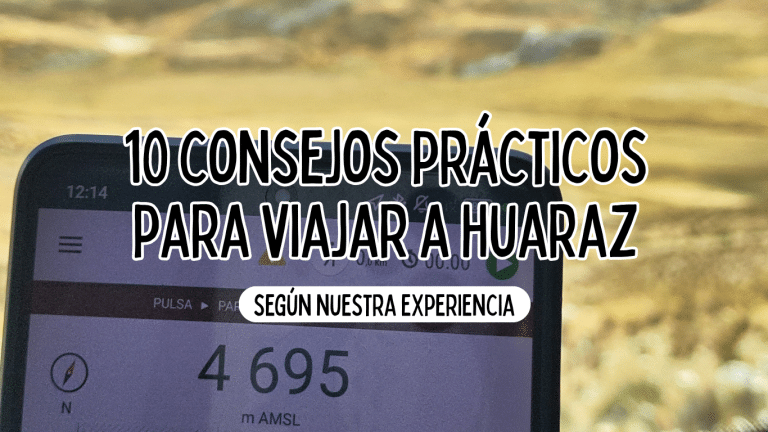 10 consejos prácticos para viajar a huaraz